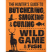 The Hunter's Guide to Butchering, Smoking, and Curing Wild Game & Fish