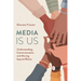 Media Is Us: Understanding Communication and Moving Beyond Blame