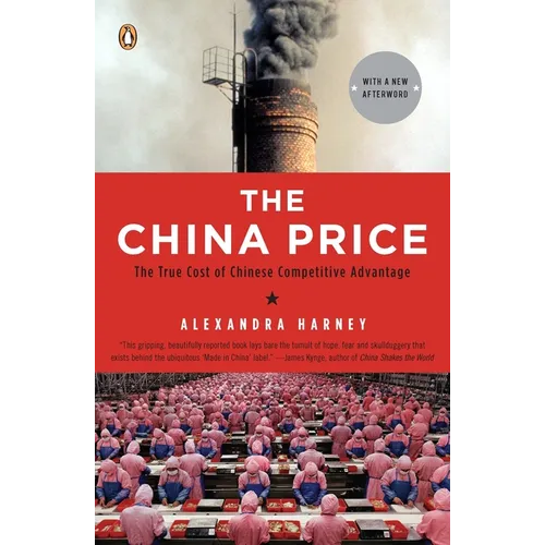 The China Price: The True Cost of Chinese Competitive Advantage