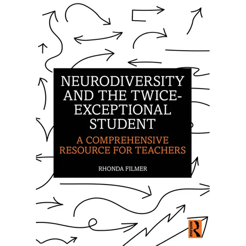 Neurodiversity and the Twice-Exceptional Student: A Comprehensive Resource for Teachers