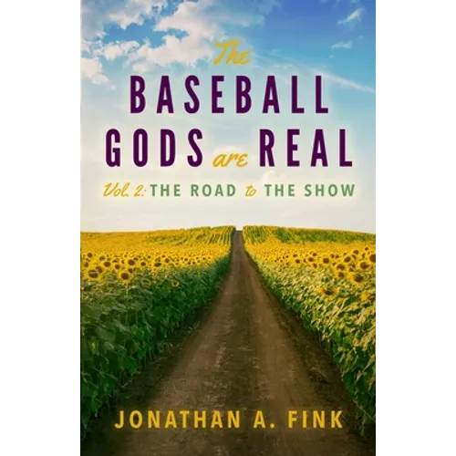 The Baseball Gods are Real: Vol. 2 - The Road to the Show