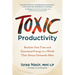Toxic Productivity: Reclaim Your Time and Emotional Energy in a World That Always Demands More