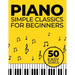 Simple Piano Classics: 50 Easy Songs for Beginners