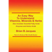 An Easy Way To Understand Vitamins, Minerals & Herbs: Also Included: Essential Fatty Acids, Enzymes & Amino Acids
