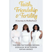 Faith, Friendship & Fertility