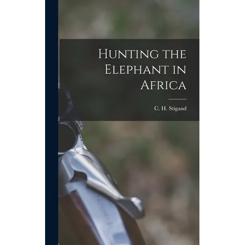 Hunting the Elephant in Africa