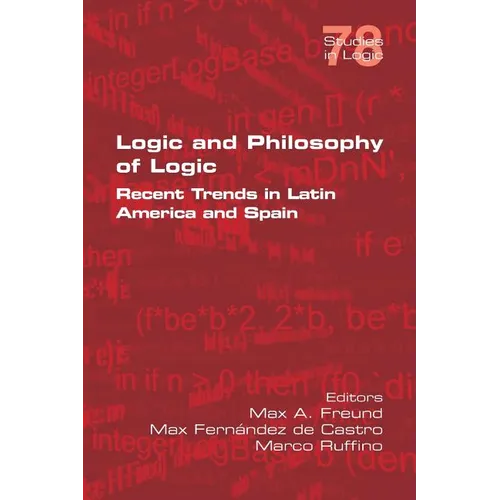 Logic and Philosophy of Logic: Recent Trends in Latin America and Spain