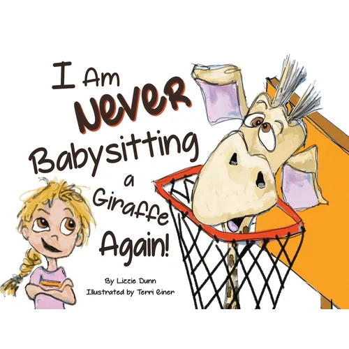 I Am Never Babysitting a Giraffe Again!