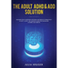 The Adult ADHD & ADD Solution: Discover How to Restore Attention and Reduce Hyperactivity in Just 14 Days. The Complete Guide for Diagnosed Children a