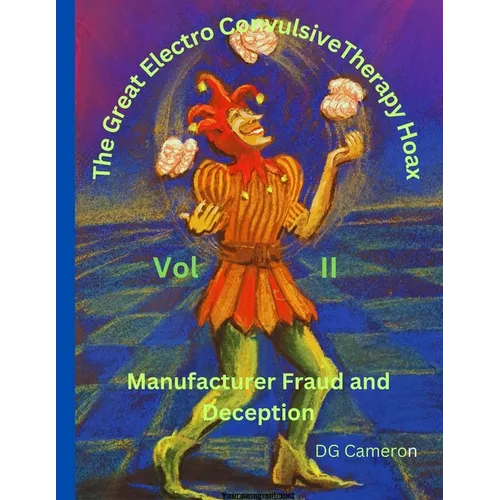 The Great Electro Convulsive Therapy Hoax Volume II