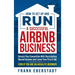 How to Set Up and Run a Successful Airbnb Business: Outearn Your Competition with Skyrocketing Rental Income and Leave Your 9 to 5 Job Even If You Are