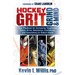 Hockey Grit, Grind, and Mind: Your Playbook for Increasing Toughness, Focus, Drive, Resilience, Confidence, and Consistency in Today's Game