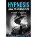 Hypnosis: How To Hypnotize: 10 Steps To Success