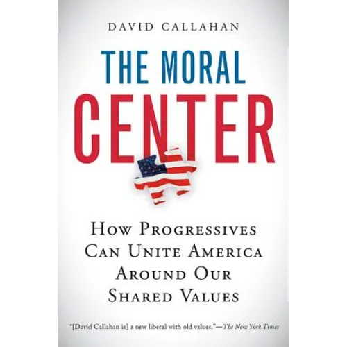 The Moral Center: How Progressives Can Unite America Around Our Shared Values