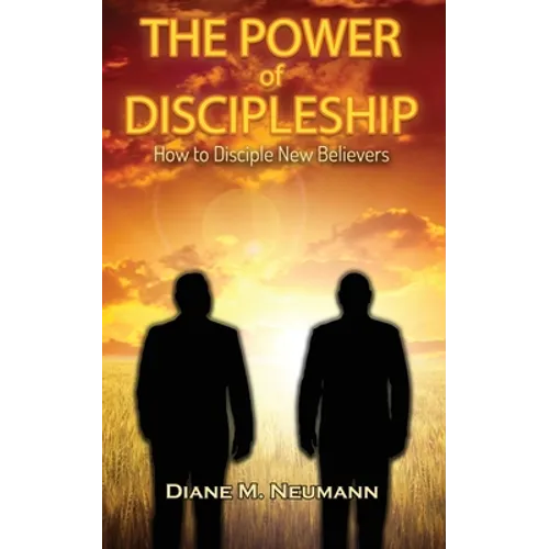 The Power of Discipleship: How To Disciple New Believers