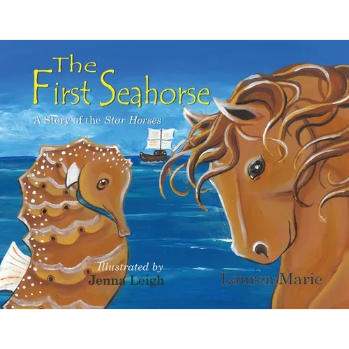 The First Seahorse: A Story of the Star Horses