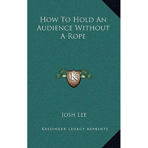 How To Hold An Audience Without A Rope