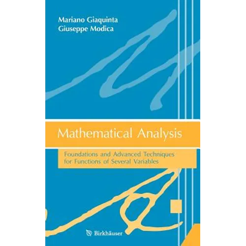 Mathematical Analysis: Foundations and Advanced Techniques for Functions of Several Variables