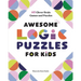 Awesome Logic Puzzles for Kids: 60 Clever Brain Games and Puzzles