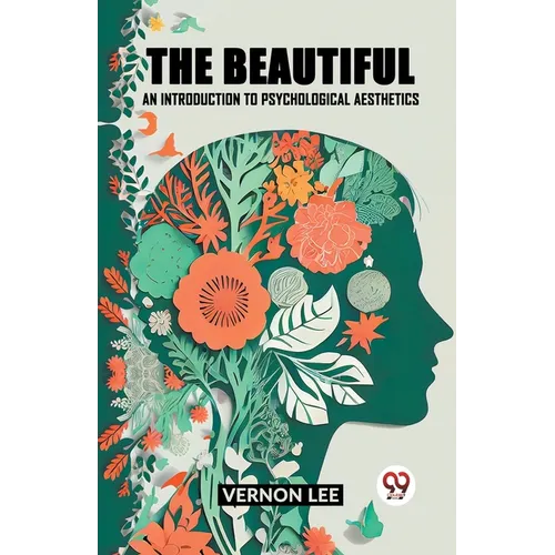 The Beautiful an Introduction to Psychological Aesthetics