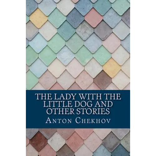 The Lady With the Little Dog and Other Stories