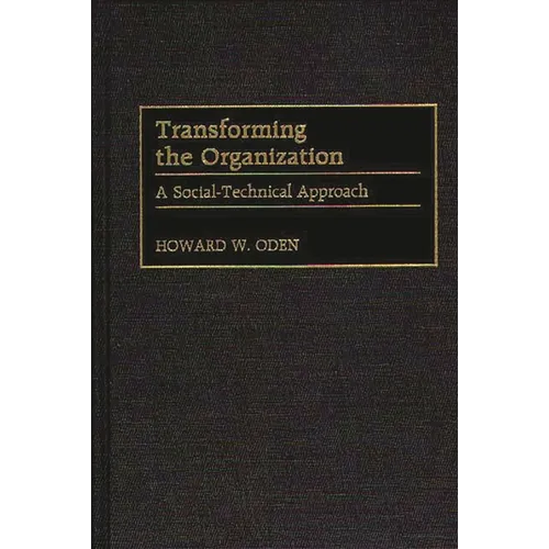 Transforming the Organization: A Social-Technical Approach