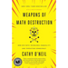 Weapons of Math Destruction: How Big Data Increases Inequality and Threatens Democracy