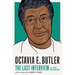 Octavia E. Butler: The Last Interview: And Other Conversations