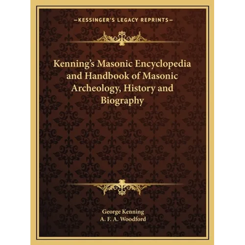 Kenning's Masonic Encyclopedia and Handbook of Masonic Archeology, History and Biography