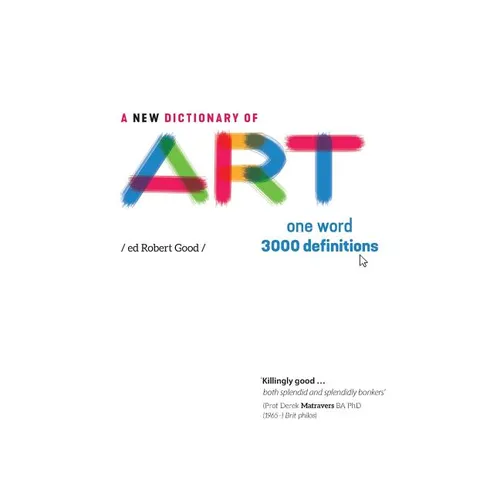 A New Dictionary of Art: One word - 3000 definitions