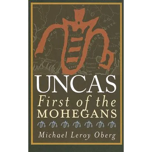 Uncas: First of the Mohegans