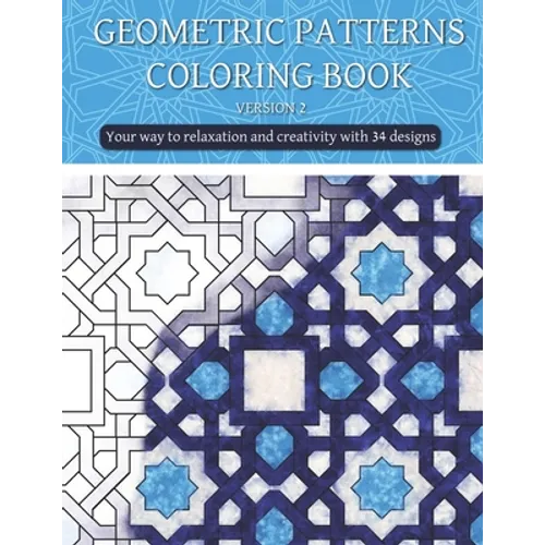 Geometric patterns coloring book (version 2): Creative geometric coloring book, geometric forms coloring book, Stress Relieving geometric patterns col