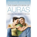 The Complete Book of Auras: Learn to See, Read, Strengthen & Heal Auras