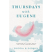 Thursdays with Eugene: A Memoir of Living While You Think You're Dying