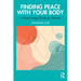 Finding Peace with Your Body: A Body Image Guide for Women