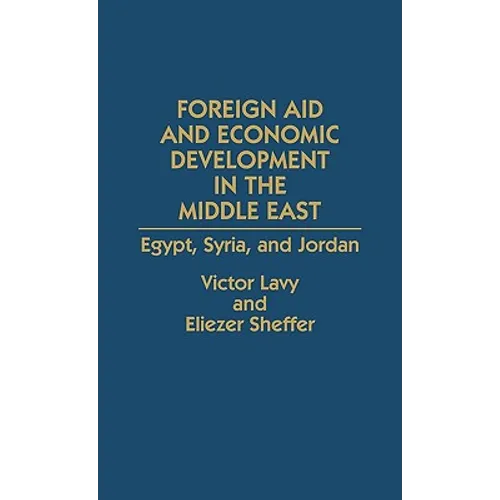 Foreign Aid and Economic Development in the Middle East: Egypt, Syria, and Jordan