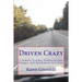 Driven Crazy: A Female Trucker Dishes on Fun, Danger, and Quirkiness in a Semi