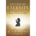 Touched by Eternity: A True Story of Heaven, Healing, and Angels