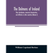 The dolmens of Ireland, their distribution, structural characteristics, and affinities in other countries; together with the folk-lore attaching to th