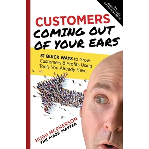 Customers Coming Out of Your Ears