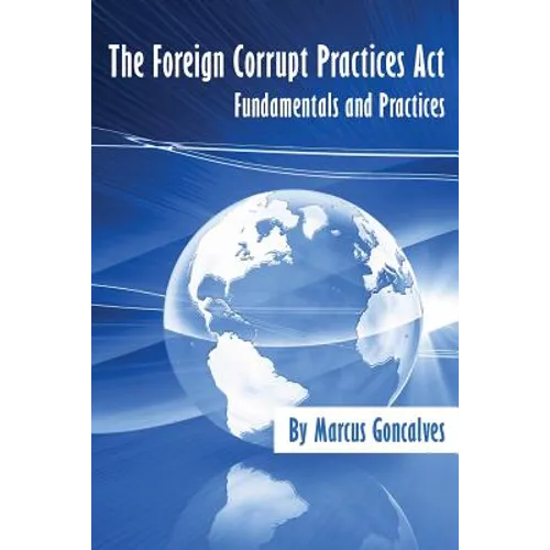 The Foreign Corrupt Practices Act Fundamentals and Practices