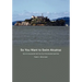 So You Want to Swim Alcatraz: Tips on a Successful Swim by a Four-Time Alcatraz Swimmer
