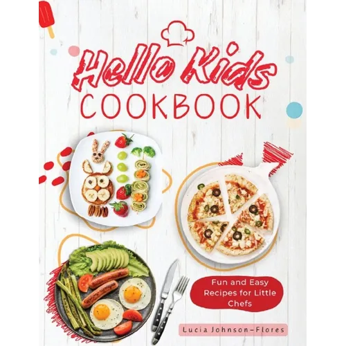 Hello Kids Cookbook: Fun and Easy Recipes for Little Chefs