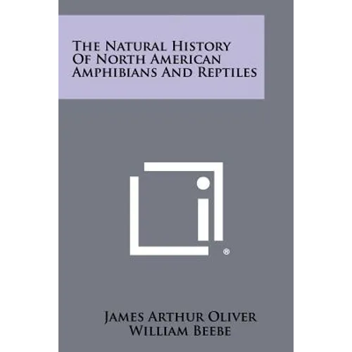 The Natural History of North American Amphibians and Reptiles