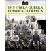 1915-1918 La guerra Italo-austriaca: 1915-1918 The Great War in color - Italian & Austrian front