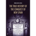 The True History of the Conquest of New Spain: The Memoirs of the Conquistador Bernal Diaz del Castillo, Unabridged Edition Vol.1-2