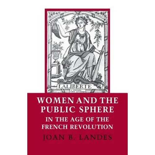 Women and the Public Sphere in the Age of the French Revolution