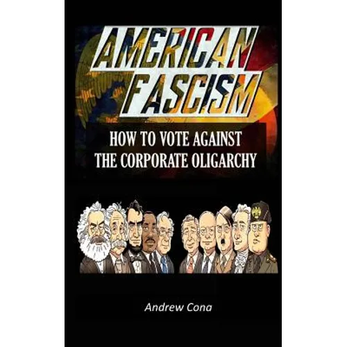 American Fascism: How to Vote Against the Corporate Oligarchy