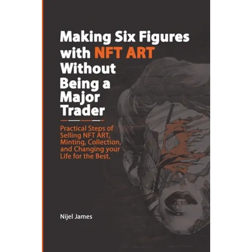 Making Six Figures with NFT ART Without Being a Major Trader