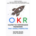 OKR. Master the Performance Framework that Google Perfected.: Create & Achieve Your Top Startup and Personal Goals Using the Leading Innovation Manage